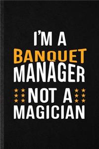 I'm a Banquet Manager Not a Magician