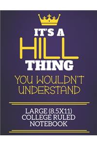 It's A Hill Thing You Wouldn't Understand Large (8.5x11) College Ruled Notebook