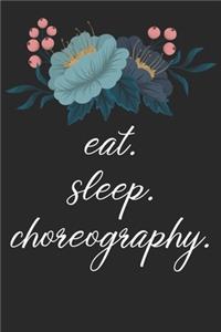 eat. sleep. choreography. - Lined Notebook