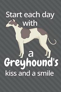 Start each day with a Greyhound's kiss and a smile