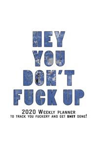 Hey You, Don't Fuck Up