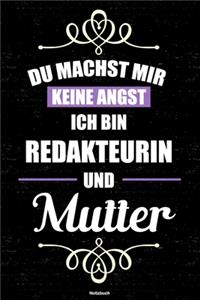 Du machst mir keine Angst ich bin Redakteurin und Mutter Notizbuch