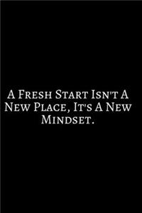 A fresh Start Isn't A New