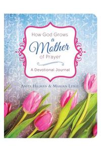 How God Grows a Mother of Prayer: A Devotional Journal