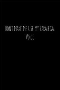Don't Make Me Use My Paralegal Voice