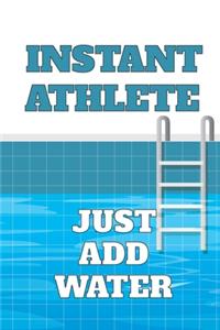 Instant Athlete, Just Add Water