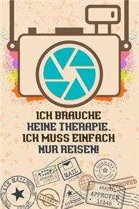 Ich brauche keine Therapie Ich muss einfach nur Reisen