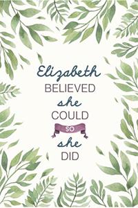 Elizabeth Believed She Could So She Did
