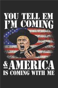 You Tell Em I'm Coming & America Is Coming With Me