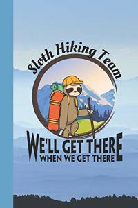 Sloth Hiking Team We'll Get There When We Get There Adventure Journal Notebook