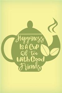 Happiness is a cup of tea with good friends