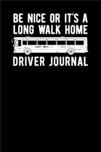 Be Nice Or It's A Long Walk Home Driver Journal