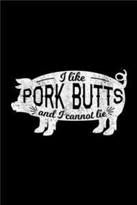 I Like Pork Butts And I Cannot Lie