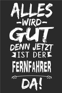 Alles wird gut denn jetzt ist der Fernfahrer da