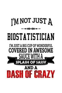 I'm Not Just A Biostatistician I'm Just A Big Cup Of Wonderful