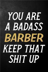You Are A Badass Barber Keep That Shit Up
