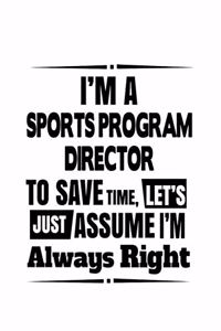I'm A Sports Program Director To Save Time, Let's Assume That I'm Always Right