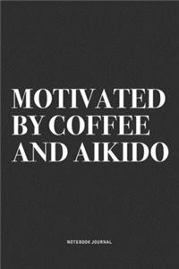 Motivated By Coffee And Aikido