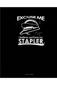 Excuse Me I Believe You Have My Stapler