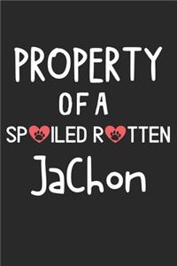 Property Of A Spoiled Rotten JaChon