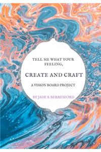 Tell me what your feeling, create and craft a vision board project.