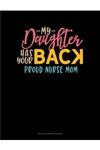 My Daughter Has Your Back Proud Nurse Mom