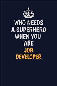 Who Needs A Superhero When You Are Job Developer