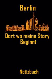 Berlin Dort wo meine Story beginnt - Notizbuch: DIN A5 Notizbuch / Notizheft /Journal kariert und 120 Seiten. Perfektes Geschenk für das passende Hobby