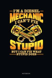 I'm A Diesel Mechanic I Can't Fix Stupid But I Can Fix What Stupid Does