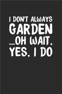 I Don't Always Garden