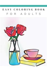 Easy Coloring Book For Adults: Beautiful Simple Designs, Floral, Flower Coloring Book, Large Print, For Beginners, Gift For Adults, Seniors, Birthday Gift, New Year, Christmas, Xm