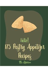 Hello! 175 Pastry Appetizer Recipes