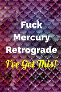Fuck Mercury Retrograde - I've Got This Journal