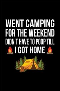 Went Camping For The Weekend Don't Have To Poop Till I Got Home