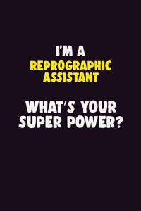 I'M A Reprographic Assistant, What's Your Super Power?