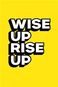 Wise Up Rise Up: Motivational Journal, Diary, Notebook, Semen Retention, Nofap, Entrepreneur, Empowering, 6x9, 110 Pages, Lightly Lined On White Paper