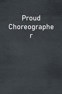 Proud Choreographer