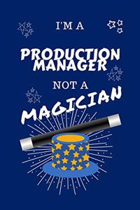 I'm A Production Manager Not A Magician
