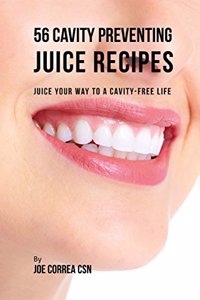 56 Cavity Preventing Juice Recipes