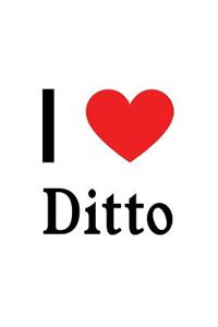 I Love Ditto: Ditto Designer Notebook