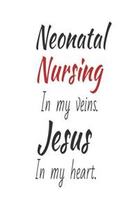 Neonatal Nursing In My Veins. Jesus In My Heart.