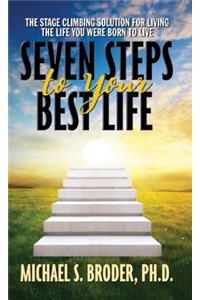 Seven Steps to Your Best Life: The Stage Climbing Solution for Living the Life You Were Born to Live