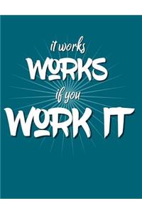 It Works If You Work It