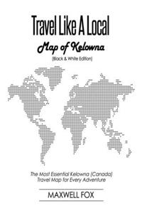 Travel Like a Local - Map of Kelowna (Black and White Edition)