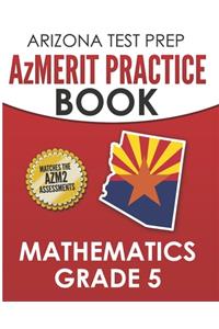 ARIZONA TEST PREP AzMERIT Practice Book Mathematics Grade 5