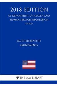 Excepted Benefits Amendments (US Department of Health and Human Services Regulation) (HHS) (2018 Edition)