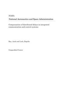 Compensation of Distributed Delays in Integrated Communication and Control Systems