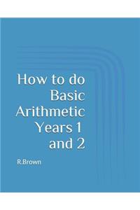 How to Do Basic Arithmetic Years 1 and 2