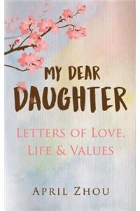 MY DEAR DAUGHTER Letters of Love, Life & Values