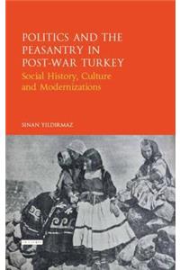 Politics and the Peasantry in Post-War Turkey